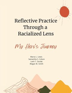 Reflective Practice Through a Racialized Lens - Lewis, Marva L.; Colson, Samantha S.; Durlak, Lanh T.