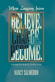 More Lessons from Believe. Change. Become.