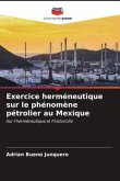 Exercice herméneutique sur le phénomène pétrolier au Mexique