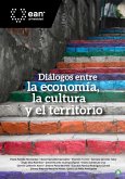 Diálogos entre la economía, la cultura y el territorio (eBook, ePUB)