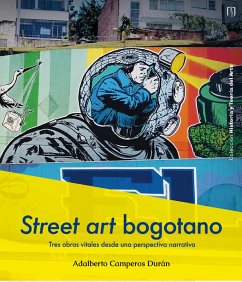 Street art bogotano (eBook, PDF) - Durán, Adalberto Camperos
