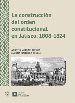 Cover La construcción del orden constitucional en Jalisco: 1808-1824 (eBook, ePUB)