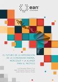 El futuro de la integración de la comunidad Andina, el mercado común del sur y la alianza del Pacífico (eBook, PDF)