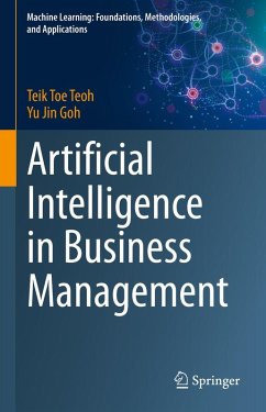 Artificial Intelligence in Business Management (eBook, PDF) - Teoh, Teik Toe; Goh, Yu Jin