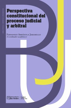 Perspectiva constitucional del proceso judicial y arbitral (eBook, PDF) - Arrázola Jaramillo, Fernando