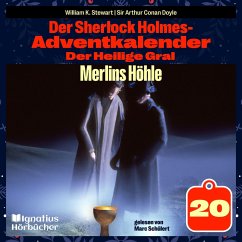Merlins Höhle (Der Sherlock Holmes-Adventkalender: Der Heilige Gral, Folge 20) (MP3-Download) - Stewart, William K.; Doyle, Sir Arthur Conan