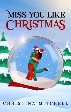 Miss You Like Christmas (eBook, ePUB) - Mitchell, Christina