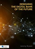 Designing the Digital Bank of the Future (eBook, ePUB)