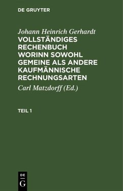 Cover Johann Heinrich Gerhardt: Vollständiges Rechenbuch worinn sowohl gemeine als andere Kaufmännische Rechnungsarten. Teil 1 (eBook, PDF)