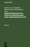 Denkwürdigkeiten für die Kriegskunst und Kriegsgeschichte. Heft 6 (eBook, PDF)