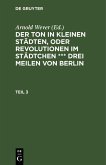 Der Ton in kleinen Städten, oder Revolutionen im Städtchen *** drei Meilen von Berlin. Teil 3 (eBook, PDF) Der Ton in kleinen Städten, oder Revolutionen im Städtchen *** drei Meilen von Berlin. Teil 3 (eBook, PDF)