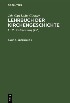 Joh. Carl Ludw. Gieseler: Lehrbuch der Kirchengeschichte. Band 3, Abteilung 1 (eBook, PDF) - Gieseler, Joh. Carl Ludw.