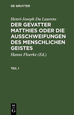 Henri-Joseph Du Laurens: Der Gevatter Matthies oder die Ausschweifungen des menschlichen Geistes. Teil 1 (eBook, PDF) - Du Laurens, Henri-Joseph