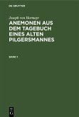 Joseph von Hormayr: Anemonen aus dem Tagebuch eines alten Pilgersmannes. Band 1 (eBook, PDF)