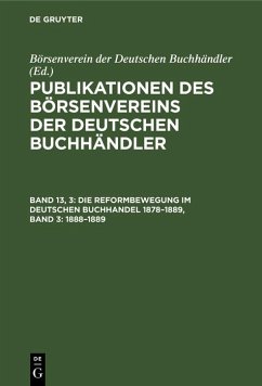 Cover Die Reformbewegung im deutschen Buchhandel 1878-1889, Band 3: 1888-1889 (eBook, PDF)