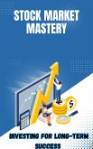 Stock Market Mastery : Investing for Long-Term Success (eBook, ePUB)