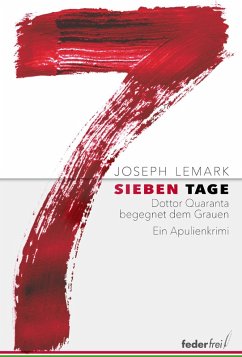Cover Sieben Tage: Dottor Quaranta begegnet dem Grauen. Ein Apulienkrimi (eBook, ePUB)