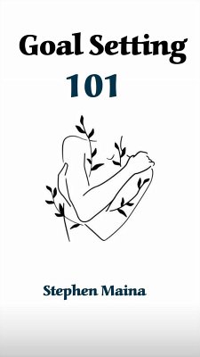 Goal Setting 101 (Self help, #1.5) (eBook, ePUB) - Maina, Stephen