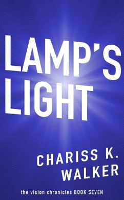 Lamp's Light (The Vision Chronicles, #7) (eBook, ePUB) - Walker, Chariss K.