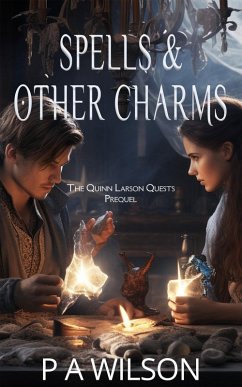 Spells & Other Charms (The Quinn Larson Quests, #0) (eBook, ePUB) - Wilson, P. A.