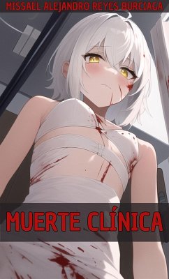 Muerte Clínica (eBook, ePUB) - Burciaga, Missael Alejandro Reyes