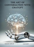 The Art Of Conversation With ChatGPT (eBook, ePUB)