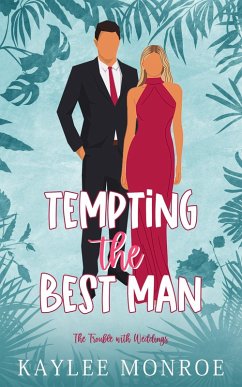 Tempting the Best Man (The Trouble with Weddings, #1) (eBook, ePUB) - Monroe, Kaylee