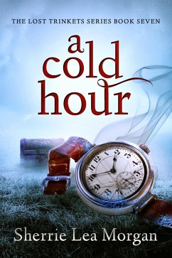 A Cold Hour (The Lost Trinkets Series, #7) (eBook, ePUB) - Morgan, Sherrie Lea
