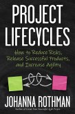 Project Lifecycles: How to Reduce Risks, Release Successful Products, and Increase Agility (eBook, ePUB)