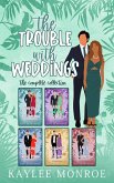 The Trouble with Weddings: The Complete Collection (eBook, ePUB)