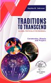 Traditions to Transcend: Global Festivals for Renewal: Ceremonies, Rituals and Prayers (Worldwide Wellwishes: Cultural Traditions, Inspirational Journeys and Self-Care Rituals for Fulfillm, #1) (eBook, ePUB)