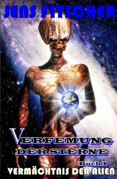 Vermächtnis der Alien (Verfemung der Sterne 1) - Fitscher, Jens