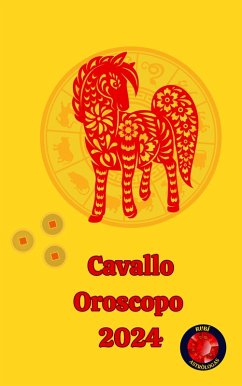 Cavallo Oroscopo 2024 (eBook, ePUB) - Rubi, Alina A; Rubi, Angeline A.