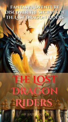Cover The Lost Dragon Riders:Fantasy Adventure Discover the Secrets of Their Ancient Power (eBook, ePUB)