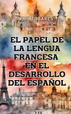El Papel de la Lengua Francesa en el Desarrollo del Español (eBook, ePUB)