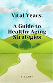 Vital Years: A Guide to Healthy Aging Strategies (eBook, ePUB)