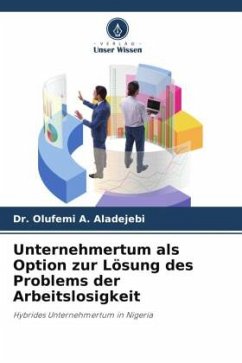 Unternehmertum als Option zur Lösung des Problems der Arbeitslosigkeit - Aladejebi, Dr. Olufemi A.