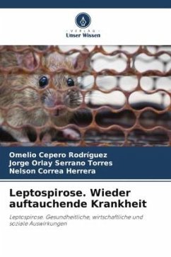 Leptospirose. Wieder auftauchende Krankheit - Cepero Rodriguez, Omelio;Serrano Torres, Jorge Orlay;Correa Herrera, Nelson