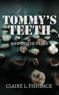 Tommy's Teeth and Other Tales - Fishback, Claire L