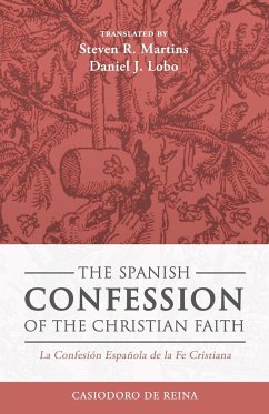 The Spanish Confession of the Christian Faith - De Reina, Casiodoro