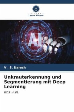Unkrauterkennung und Segmentierung mit Deep Learning - Naresh, V . S.