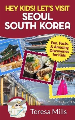 Hey Kids! Let's Visit Seoul South Korea - Mills, Teresa