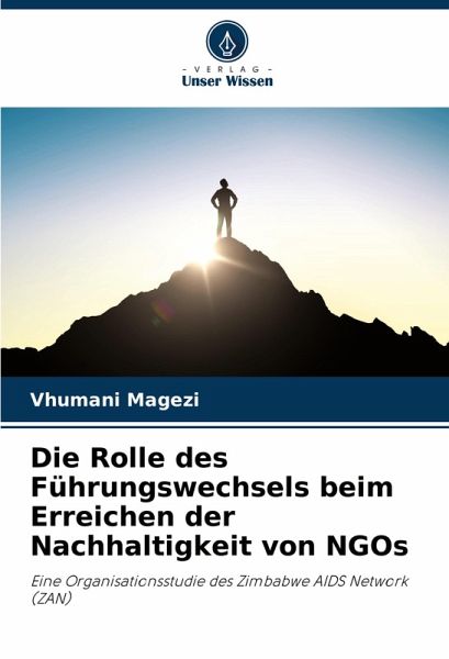 Die Rolle des Führungswechsels beim Erreichen der Nachhaltigkeit von NGOs Die Rolle des Führungswechsels beim Erreichen der Nachhaltigkeit von NGOs