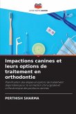 Impactions canines et leurs options de traitement en orthodontie