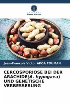 CERCOSPORIOSE BEI DER ARACHIDE(A. hypogaea) UND GENETISCHE VERBESSERUNG - AKOA FOUMAN, Jean-François Victor