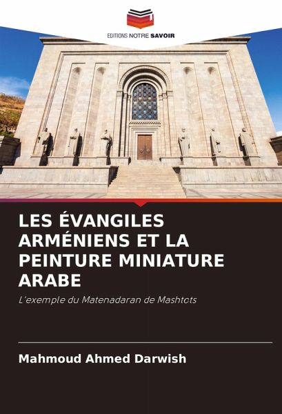 LES ÉVANGILES ARMÉNIENS ET LA PEINTURE MINIATURE ARABE