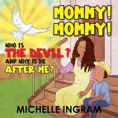 Mommy! Mommy! Who is the Devil? And Why is He After Me? - Ingram, Michelle