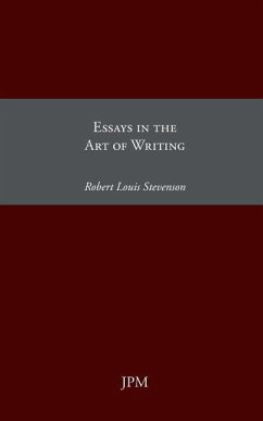 Essays in the Art of Writing - Stevenson, Robert Louis