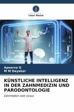 KÜNSTLICHE INTELLIGENZ IN DER ZAHNMEDIZIN UND PARODONTOLOGIE - G, Apoorva;Dayakar, M M