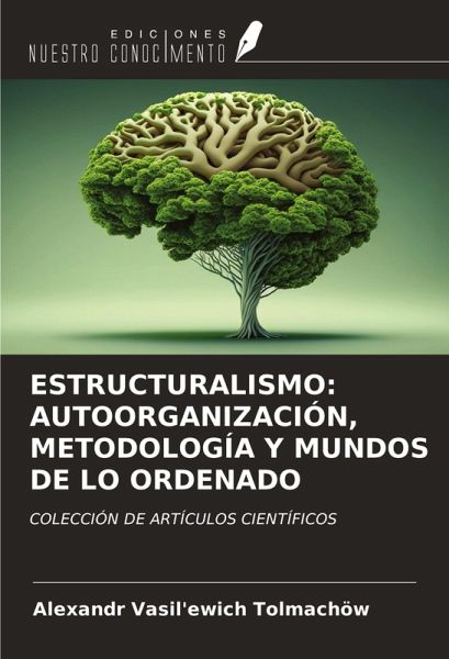 ESTRUCTURALISMO: AUTOORGANIZACIÓN, METODOLOGÍA Y MUNDOS DE LO ORDENADO